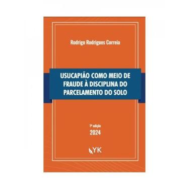 Imagem de Usucapião Como Meio De Fraude À Disciplina Do Parcelamento Do Solo - 2024
