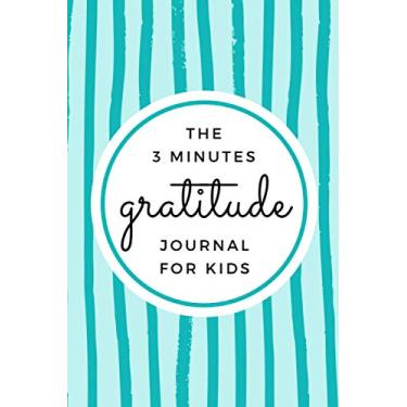 Imagem de The 3 Minutes Gratitude Journal For Kids: Simple Book To Teach Children Practice Gratitude and Mindfulness