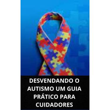 Imagem de Livro desvendando o autismo um guia prático para cuidadores - DUKE EDI