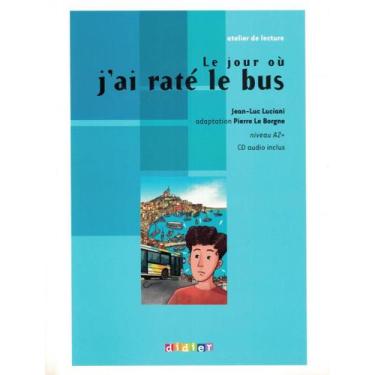 Imagem de Livro - Jour ou j´ai rate le bus - niveau a2 - cd audio inclus