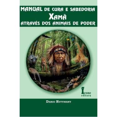 Imagem de Livro - Manual de cura e sabedoria Xamã: Através dos animais de poder