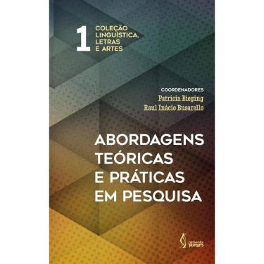 Imagem de Abordagens teóricas e práticas em pesquisa. Coleção Linguística, Letras e Artes. V.1