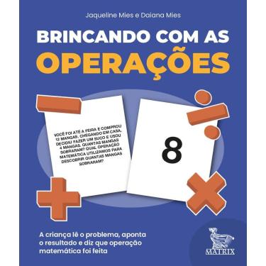 Imagem de Brincando Com As Operações A Criança Lê O Problema, Aponta O Resultado E Diz Que Operação Matemática Foi Feita