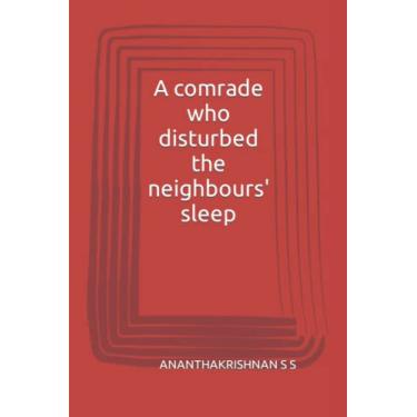Imagem de A comrade who disturbed the neighbours' sleep