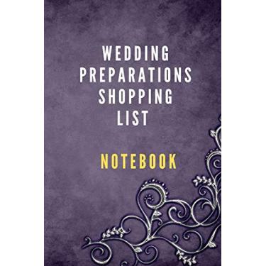 Imagem de Wedding preparations shopping list notebook ideal for wedding shopping essentials and to be ready for the wedding day: Wedding preparations Planner ... forgetting anything in this great event