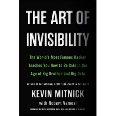 Imagem de The Art of Invisibility: The World's Most Famous Hacker Teaches You How to Be Safe in the Age of Big Brother and Big Data