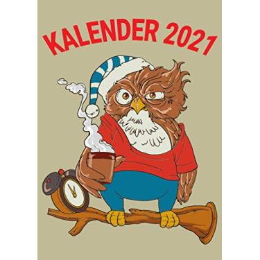 Imagem de Kalender 2021: Eule Müde Kaffee/Wochenplaner zum notieren, organisieren und planen für das Jahr 2021 in DIN A4. Kalender/Terminkalender/Monats- / Tagesübersicht/Kontakt- / Geburtstags listen