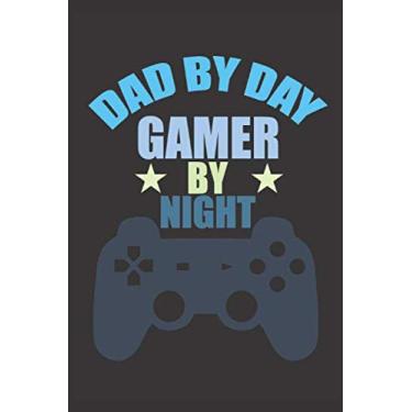 Imagem de Dad By Day Gamer By Night: Gamer Dad Notebook Gift (Card Alternative) | Fathers Day Lined Notebook Journal Gift