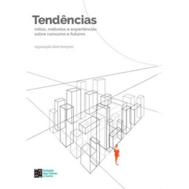 Imagem de Tendências - Mitos, Métodos E Experiências Sobre Consumo E Futuros