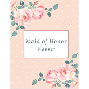 Imagem de Maid of Honor Planner & Wedding Organizer Notebook: Calendar and Journal For Scheduling Important Dates, Appointments, Task Tracker Checklist, Bachelorette Party and Bridal Shower Plans