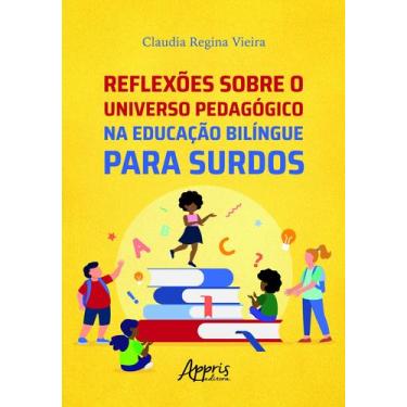 Imagem de Reflexões Sobre o Universo Pedagógico na Educação Bilíngue para Surdos