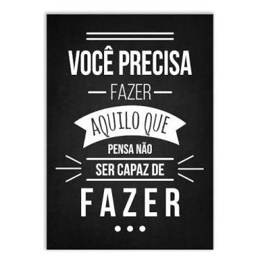 Imagem de Placa Decorativa Você Precisa Fazer Aquilo Que Pensa Não Ser Capaz Frases Decoração Poster Quarto Sala
