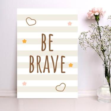 Imagem de Placa Decorativa MDF Infantil Be Brave Marrom 30x40cm - Quartinhos