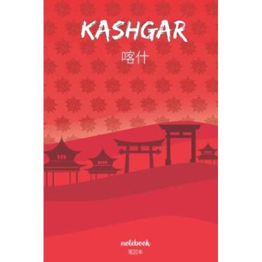 Imagem de Kashgar: best NoteBook to write about travel to Kashgar/china/Wide Ruled Paper Notebook (6 x 9) / 120 page (Kashgar Composition Note books).