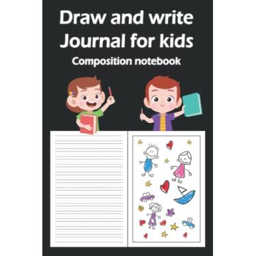 Imagem de Draw and write journal for kids composition notebook: Create your story one page to draw with frame and one page to write with lines 160 pages format 6 ' x 9 ' (15.24 cm x 22.86 cm)