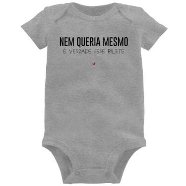 Imagem de Body Bebê Nem queria mesmo, é verdade esse bilete - Foca na Moda, Cinz