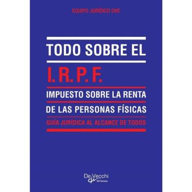 Imagem de Todo sobre el i. R. P. F. (Impuesto sobre la Renta de las Personas Físicas) - Espanhol