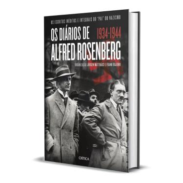 Imagem de Os diários de Alfred Rosenberg 1934 - 1944 : os escritos inéditos e integrais do "pai" do nazismo Capa Dura
