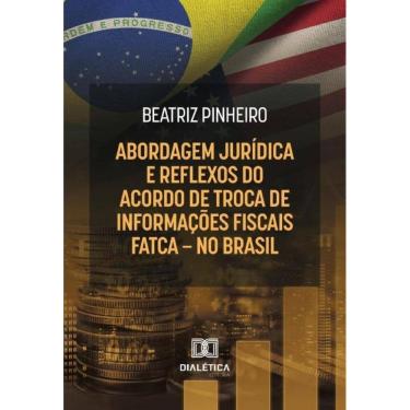 Imagem de Abordagem Jurídica E Reflexos Do Acordo De Troca De Informações Fiscais - Fatca - No Brasil - Portug