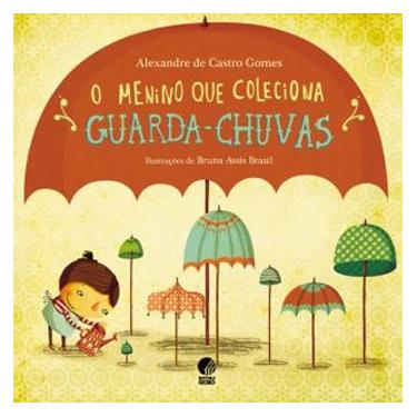 Imagem de Livro - O Menino Que Coleciona Guarda-Chuvas - Alexandre de Castro Gomes
