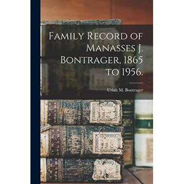 Imagem de Family Record of Manasses J. Bontrager, 1865 to 1956.
