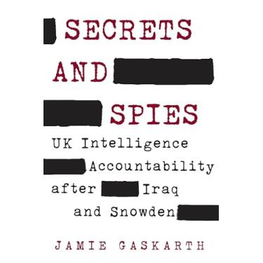 Imagem de Secrets and Spies: UK Intelligence Accountability after Iraq and Snowden