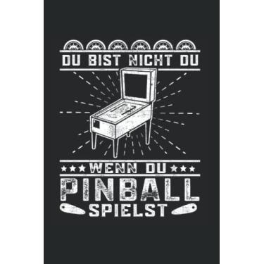 Imagem de Du bist nicht du wenn du Pinball spielst: Pinball Notizbuch super Notizblock für Flipperspieler und Flipperautomaten Sammler für das Acarde Pinball ... Notizen und Aufzeichnungen als Geschenk