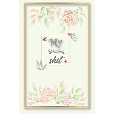 Imagem de My Wedding Shit: journal for write notes, project planner withe best interior, Ideas, Planning organizer for gifts (size 6x9-110 pages)