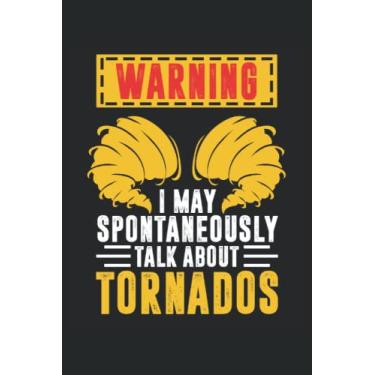 Imagem de Warning I May Spontaneously Talk About Tornados: Funny Tornado Notebook | Twister Lover Journal | Weather Hunter Notebook | Storm Chaser Journal Gift