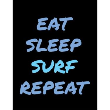 Imagem de Surfing Eat Sleep Surf Repeat 2 Notebook: Dated and Lined Book