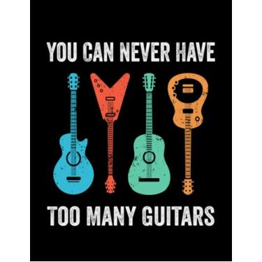 Imagem de Guitar Lover Gift Ideas You Can Never Have Too Many Guitars Vintage Guitarist Gift Guitar Player Meme. Notebook: 8.5x11inches