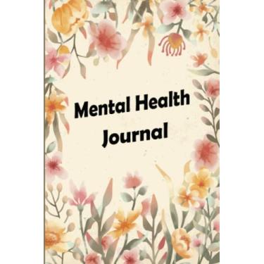 Imagem de Mental Health Journal: 90-day journal to practice reflection and mindfulness for a better mental health