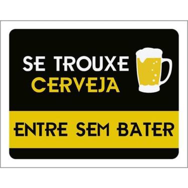 Imagem de Kit 3 Placas Se Trouxe Cerveja Entre Sem Bater 36X46