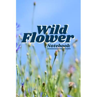 Imagem de Wild Flower Notebook: Flower Notebook Journal For Woman, Flowers Notebook Collection, Botanic Notepad, Floral Note Pad, Perfect For School, Office,.. Notebook For Girls, With 6 x 9, !