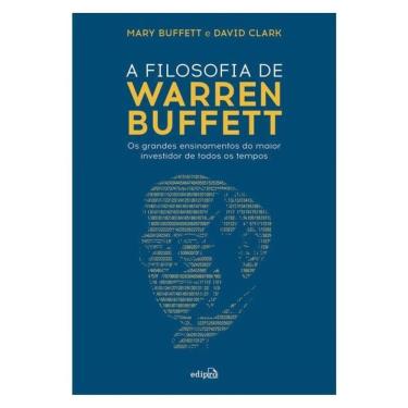 Imagem de A Filosofia De Warren Buffett: Os Grandes Ensinamentos Do Maior Investidor De Todos Os Tempos