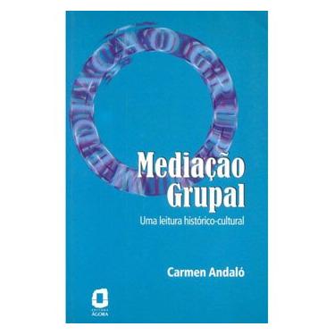 Imagem de Livro - Mediação Grupal: uma Leitura Histórico-Cultural - Carmen Andaló 