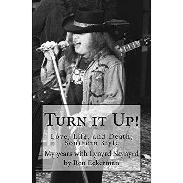 Imagem de Turn it Up! My years with Lynyrd Skynyrd: Love, Life, and Death, Southern Style (English Edition)