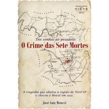 Imagem de Livro - dos sonhos ao pesadelo: o crime das sete mortes - josé luiz me