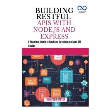 Imagem de Building Restful APIs with Node.Js and Express: A Practical Guide to Backend Development and API Design