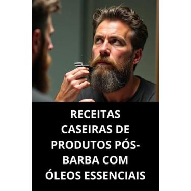 Imagem de Livro Receitas Caseiras De Produtos Pósbarba Com Óleos Essenciais - Du