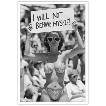 Imagem de I Will Not Behave Myself Wall Art Poster Estético Feminista Mulheres Meninas Decoração de Quarto para Sala de Estar em Casa Escritório Quarto 30,5 x 40,6 cm Sem Moldura