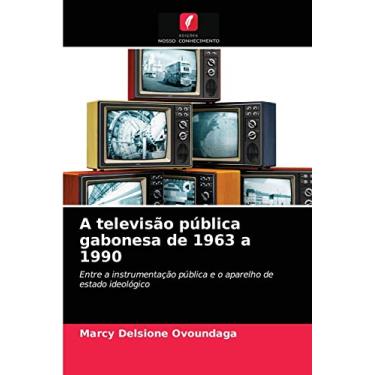 Imagem de A televisão pública gabonesa de 1963 a 1990: Entre a instrumentação pública e o aparelho de estado ideológico