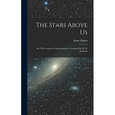 Imagem de The Stars Above Us; or, The Conquest of Superstitution. Translated by W. H. Johnston