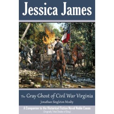 Imagem de The Gray Ghost of Civil War Virginia: John Singleton Mosby: Civil War Confederate Hero (Forgotten American Heroes Book 1) (English Edition)