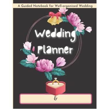 Imagem de Wedding Planner: Guided Wedding Planner and Organizer | Wedding Notebook for the Bride, Groom or Couples to track their all-wedding-tasks and keep ... | Wedding Planner | Wedding Planning Book |