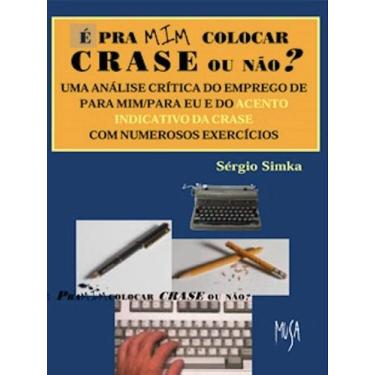 Imagem de Livro - É Pra MIM Colocar Crase ou Não?
