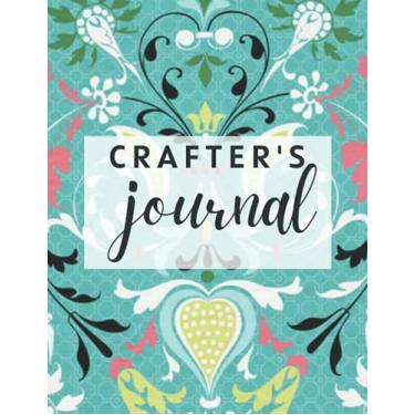 Imagem de Crafter's Journal: 8.5x11 Craft Journal for Cricut and Silhouette users to keep track of fonts, colors, designs, etc. Log 50 complete Cricut or ... tips and tricks in the back of the journal.