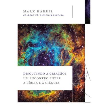 Imagem de Discutindo A Criação - Um Encontro Entre A Bíblia E A Ciência
