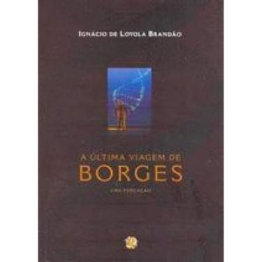 Imagem de A Última Viagem De Borges - Uma Evocação