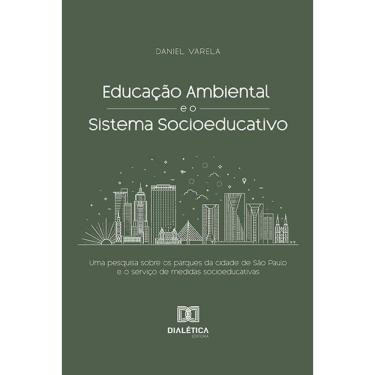 Imagem de Educação Ambiental e o Sistema Socioeducativo - Uma pesquisa sobre os parques da cidade de São Paulo e o serviço de medidas socioeducativas